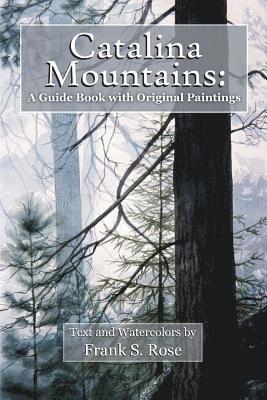 Catalina Mountains: A Guide Book with Original Watercolors 1