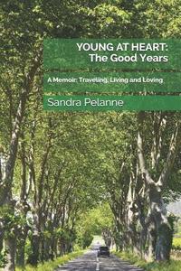 bokomslag Young at Heart: The Good Years: A Memoir: Traveling, Living and Loving