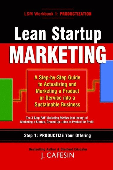 bokomslag Lean Startup Marketing: A 3-Step Guide to Building and Marketing a Sustainable Business