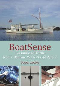 bokomslag Boatsense: Lessons and Yarns from a Marine Writer's Life Afloat