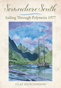 bokomslag Somewhere South: Sailing Through Polynesia 1977