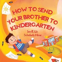 bokomslag How to Send Your Brother to Kindergarten