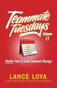 bokomslag Teammate Tuesdays Volume II: Another Year of Good Teammate Musings