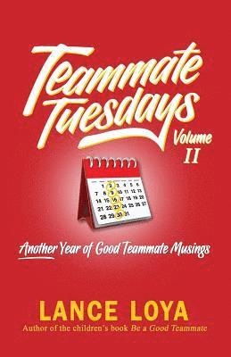 Teammate Tuesdays Volume II: Another Year of Good Teammate Musings 1