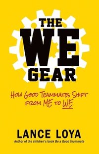 bokomslag The WE Gear: How Good Teammates Shift from Me to We