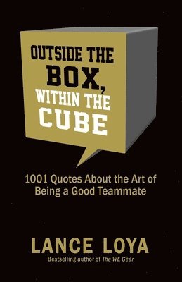 bokomslag Outside the Box, Within the Cube: 1,001 Quotes About the Art of Being a Good Teammate