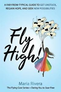 bokomslag Fly High!: A far-from-typical guide to get unstuck, regain hope, and seek new possibilities