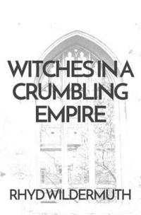 bokomslag Witches In A Crumbling Empire