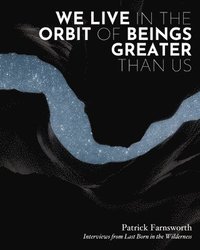 bokomslag We Live in the Orbit of Beings Greater Than Us