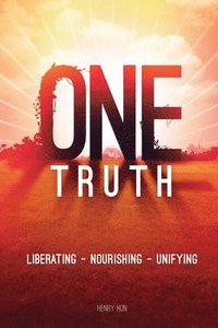 bokomslag One Truth: Liberating -- Nourishing -- Unifying