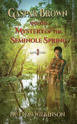 Gaspar Brown and the Mystery of the Seminole Spring 1