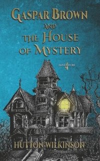 bokomslag Gaspar Brown and the House of Mystery