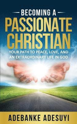 Becoming a Passionate Christian 1