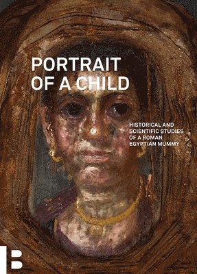 bokomslag Portrait of a Child: Historical and Scientific Studies of a Roman Egyptian Mummy