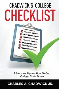 bokomslag Chadwick's College Checklist 2 Steps w/Tips on How To Cut College Costs