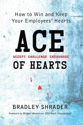 bokomslag ACE of Hearts: How to Win and Keep Your Employees' Hearts