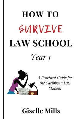 bokomslag How to Survive Law School: Year 1: A Practical Guide for the Caribbean Law Student