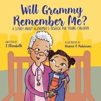 bokomslag Will Grammy Remember Me?: A Story About Alzheimer's Disease For Young Children