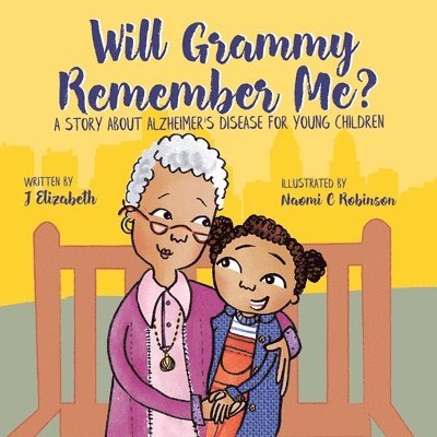 Will Grammy Remember Me?: A Story About Alzheimer's Disease For Young Children 1