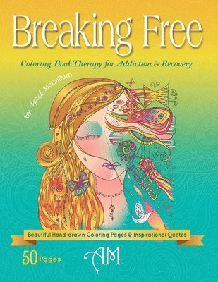 bokomslag Breaking Free: Coloring Book Therapy for Addiction & Recovery