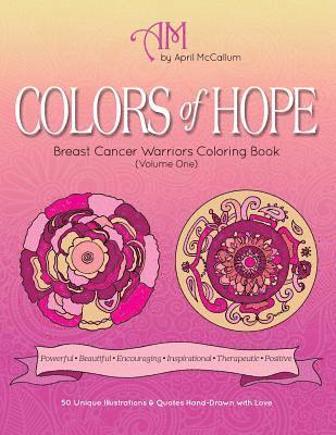 Colors of Hope: Breast Cancer Warriors Coloring Book (Volume One)