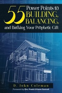 bokomslag 55 Power Points to Building, Balancing, and Birthing Your Prophetic Gift