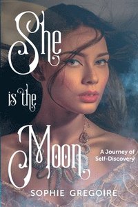 bokomslag She Is the Moon: A journey of self-discovery