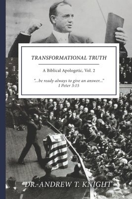 Transformational Truth Vol. II: A Biblical Apologetic 1