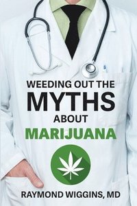 bokomslag Weeding Out the Myths About Marijuana