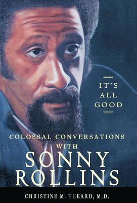 bokomslag It's All Good, Colossal Conversations with Sonny Rollins