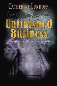 bokomslag Unfinished Business: Tales of the Dark Fantastic