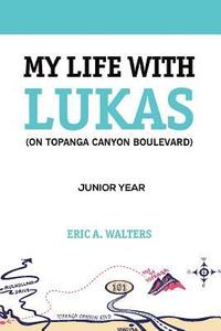 bokomslag My Life with Lukas (On Topanga Canyon Boulevard)