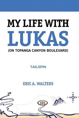 Eric a Walters, Eric a. Walters, Eric A Walters - My Life With Lukas (On Topanga Canyon Boulevard), Häftad
