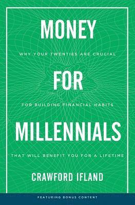 bokomslag Money for Millennials: Why Your Twenties Are Crucial for Building Financial Habits That Will Benefit You a Lifetime