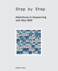 bokomslag Step by Step: Adventures in Sequencing with Max/MSP