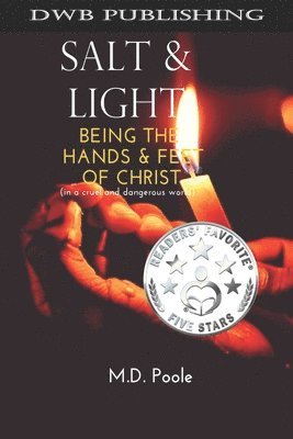 Salt & Light: Being The Hands & Feet of Christ (in a cruel and dangerous world) 1