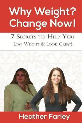 bokomslag Why Weight? Change Now!: Weight Loss for a Lifetime