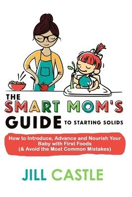 Jill Castle, Jill, Castle - Smart Mom's Guide to Starting Solids, Häftad