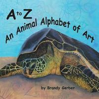 bokomslag A to Z, An Animal Alphabet of Art