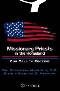 bokomslag Missionary Priests in the Homeland: Our Call to Receive