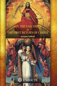 bokomslag On the End Times, or The First Return of Christ