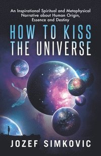 bokomslag How to Kiss the Universe