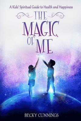 bokomslag The Magic of Me: A Kids' Spiritual Guide to Health and Happiness