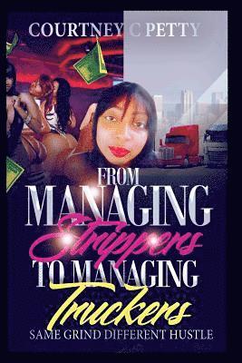 From Managing Strippers To Managing Truckers: Same Grind Different Hustle 1