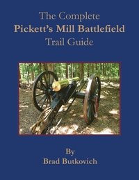 bokomslag The Complete Pickett's Mill Battlefield Trail Guide