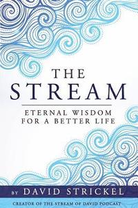 bokomslag The Stream: Eternal Wisdom for a Better Life