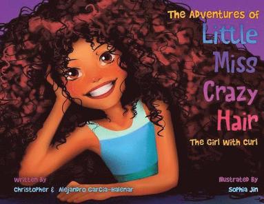 Christopher Garcia-Halenar, Alejandro Garcia-Halenar - Adventures of Little Miss Crazy Hair, Häftad
