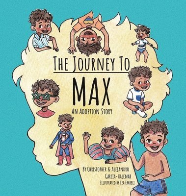 Christopher Garcia-Halenar, Alejandro Garcia-Halenar - Journey to Max - An Adoption Story, Inbunden
