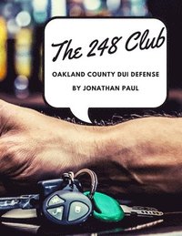 bokomslag The 248 Club: Oakland County DUI Defense