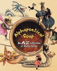 bokomslag Alphapoetical Soup: An A-Z Collection of Poetic Forms